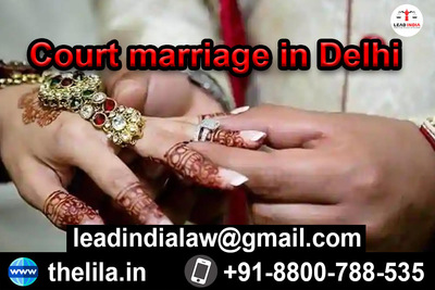 Court marriage in Delhi - Lead India Law Associates