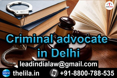 Criminal advocate in Delhi - Lead India Law Associates