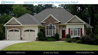 Appraisal Needed to Sell My Home Fast in Dallas?