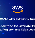 AWS Global Infrastructure: Understand the Availability of Zones, Regions, and Edge Locations