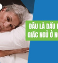 Rối loạn giấc ngủ ở người cao tuổi | Nguyên nhân và điều trị như thế nào?