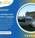 Cheap Minibus Hire With Driver Liverpool